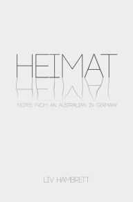 Title: Heimat: Notes from an Australian in Germany, Author: Liv Hambrett