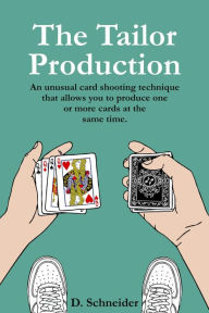 Title: The Tailor Production: A Unique Way to Produce Playing Cards, Author: Daniel Schneider