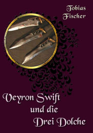 Title: Veyron Swift und die drei Dolche, Author: Tobias Fischer