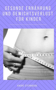 Title: Gesunde Ernährung und Gewichtsverlust für Kinder, Author: Andre Sternberg