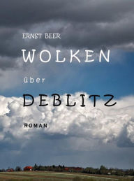 Title: Wolken über deblitz, Author: Ernst Beer
