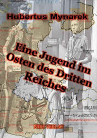 Title: Eine Jugend im Osten des Dritten Reiches, Author: Hubertus Mynarek