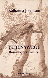 Title: Lebenswege: Roman einer Familie, Author: Katharina Johanson