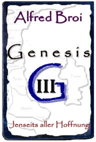 Title: Genesis III: Jenseits aller Hoffnung, Author: Alfred Broi