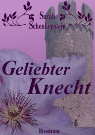 Title: Geliebter Knecht, Author: Sarah Schenkenstein