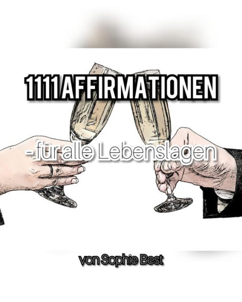 1111 Affirmationen für alle Lebenslagen