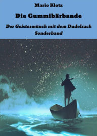 Title: Die Gummibärbande: Der Geistermönch mit dem Dudelsack Sonderband, Author: Mario Klotz