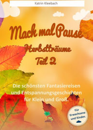 Title: Mach mal Pause - Herbstträume Teil 2, Author: Katrin Kleebach