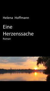 Title: Eine Herzenssache: Roman, Author: Helena Hoffmann