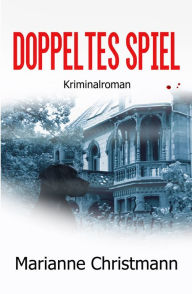 Title: Doppeltes Spiel, Author: Marianne Christmann