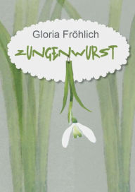 Title: ZUNGENWURST, Author: Gloria Fröhlich