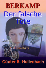 Title: Der falsche Tote, Author: Günter Billy Hollenbach