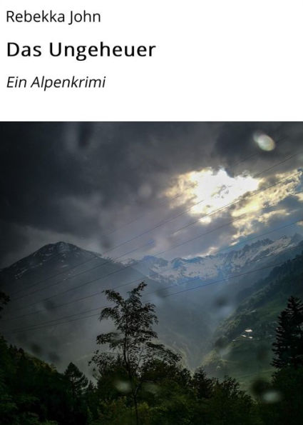 Das Ungeheuer: Ein Alpenkrimi