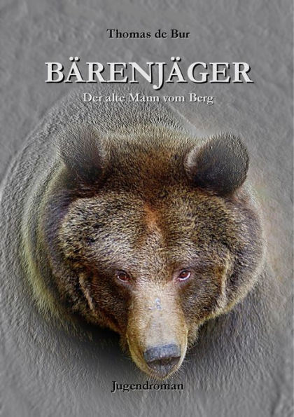 Bärenjäger: Der alte Mann vom Berg