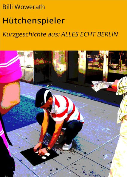 Hütchenspieler: Kurzgeschichte aus: ALLES ECHT BERLIN