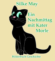 Title: Ein Nachmittag mit Kater Morle: Bilderbuch Geschichte, Author: Silke May