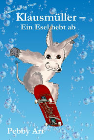 Title: Klausmüller - Ein Esel hebt ab, Author: Pebby Art