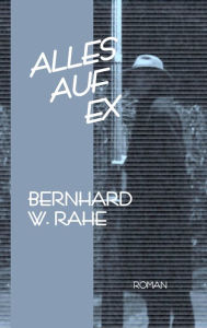 Title: Alles auf ex: Der Prokurist, Author: Bernhard W. Rahe