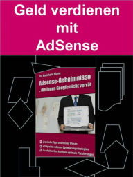 Title: Geld verdienen mit AdSense: Wie man mit AdSense richtig Geld verdient, Author: Dr. Meinhard Mang