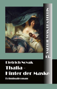 Title: Thalia: Hinter der Maske, Author: Dietrich Novak