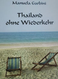 Title: Thailand ohne Wiederkehr: Die Meisters, Author: Manuela Garbini Kuhn