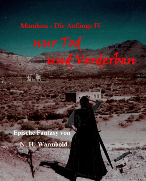 nur Tod und Verderben: Mandura - Die Anfänge IV