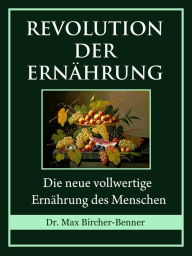 Title: Revolution der Ernährung, Author: Dr. Max Bircher-Benner