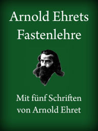 Title: Arnold Ehret, Author: Arnold Ehret