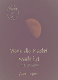 Title: Das Erblühen: Wenn die Nacht wach ist, Author: Ana Lopes