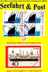 Title: Seefahrt und Post - Geschichte der Reichspostdampfer - Schiffe auf Briefmarken: Band 100 der maritimen gelben Buchreihe bei Jürgen Ruszkowski, Author: Jürgen Ruszkowski
