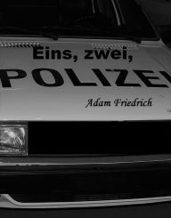 Title: Eins, zwei, Polizei, Author: Adam Friedrich