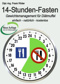 Title: 14-Stunden-Fasten: Gewichtsmanagement für Diät-Muffel - einfach - natürlich - kostenlos, Author: Dipl.-Ing. Frank Röder