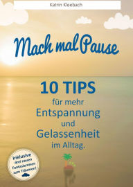 Title: 10 Tips für mehr Entspannung und Gelassenheit im Alltag, Author: Katrin Kleebach