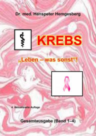 Title: Krebs: Leben -was sonst!, Author: Hanspeter Hemgesberg