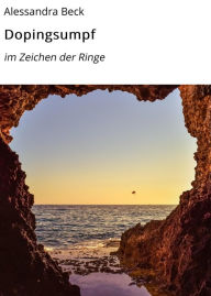 Title: Dopingsumpf: im Zeichen der Ringe, Author: Alessandra Beck