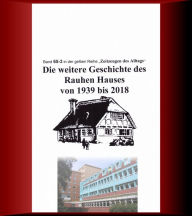 Title: Die weitere Geschichte des Rauhen Hauses von 1939 bis 2018: Band 65-3 in der gelben Reihe bei Jürgen Ruszkowski, Author: Jürgen Ruszkowski