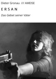 Title: E R S A N: Das Gebet seiner Väter, Author: Dieter Gronau /// AMEISE