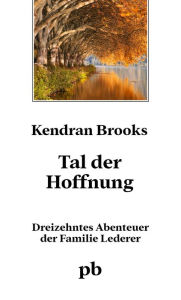 Title: Tal der Hoffnung: 13. Abenteuer der Familie Lederer, Author: Kendran Brooks