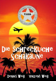 Title: T.I.E.R. Tierisch intelligente Eingreif- und Rettungstruppe Band 5- Die schreckliche Schakaline, Author: Dennis Weiß