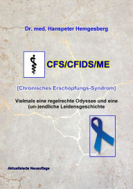 Title: CFS/CFIDS/ME: Chronisches Erschöpfungs-Syndrom - Eine (un)endliche Leidensgeschichte, Author: Hanspeter Hemgesberg