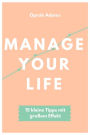 Manage your life: 15 kleine Tipps mit großem Effekt