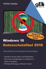 Title: Windows 10 Datenschutzfibel 2018: Alle Privacy-Optionen finden, verstehen und optimal einstellen, Author: Wolfram Gieseke