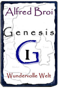 Title: Genesis I: Wundervolle Welt, Author: Alfred Broi