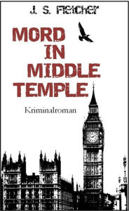 Title: Mord in Middle Temple: Kriminalroman, Author: J. S. Fletcher