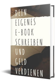 Title: Dein eigenes E-book Schreiben: und Geld verdienen, Author: Brigitte Selina