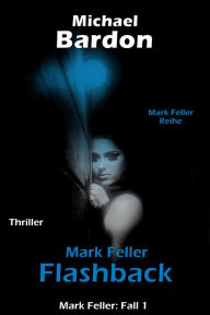 Title: Mark Feller: Flashback, Author: Michael Bardon