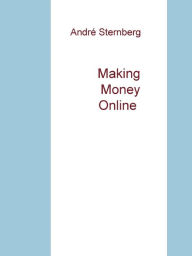 Title: Making Money Online, Author: Andre Sternberg