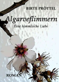 Title: Algarveflimmern: Eine himmlische Liebe, Author: Birte Pröttel