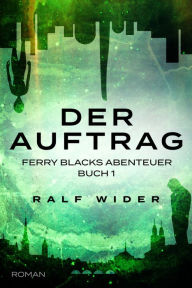Title: Der Auftrag, Author: Ralf Wider