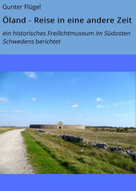 Title: Öland - Reise in eine andere Zeit: ein historisches Freilichtmuseum im Südosten Schwedens berichtet, Author: Sky Swamp Orange